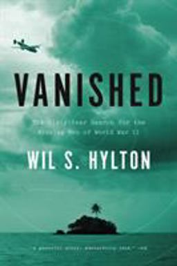 Vanished The Sixty-Year Search for the Missing Men of World War II  9781594632860 Front Cover