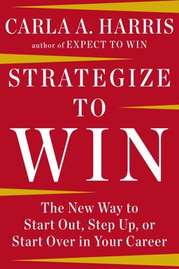 Strategize to Win The New Way to Start Out, Step up, or Start over in Your Career  9781594633058 Front Cover