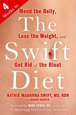 Swift Diet 4 Weeks to Mend the Belly, Lose the Weight, and Get Rid of the Bloat  9781594633324 Front Cover