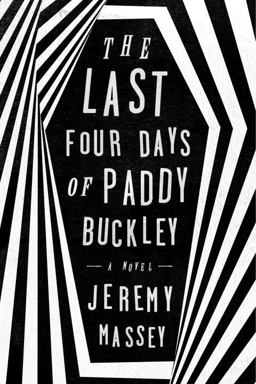 Last Four Days of Paddy Buckley A Novel  9781594633447 Front Cover