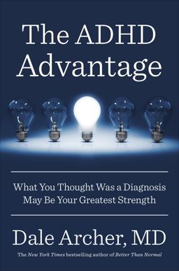 ADHD Advantage What You Thought Was a Diagnosis May Be Your Greatest Strength  9781594633515 Front Cover