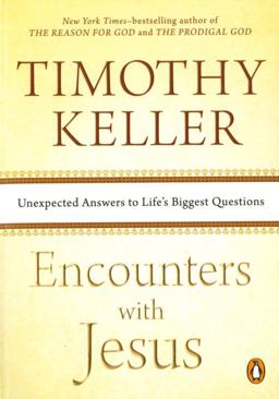 Encounters with Jesus Unexpected Answers to Life's Biggest Questions  9781594633539 Front Cover