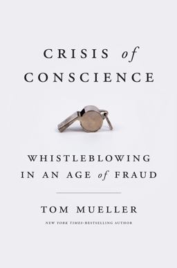Crisis of Conscience Whistleblowing in an Age of Fraud  9781594634437 Front Cover