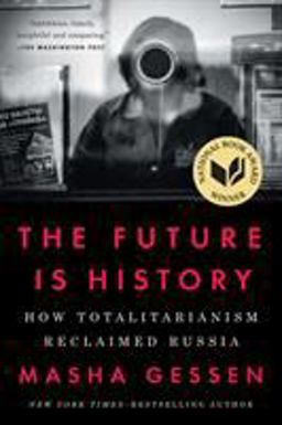 The Future Is History: How Totalitarianism Reclaimed Russia  9781594634543 Front Cover