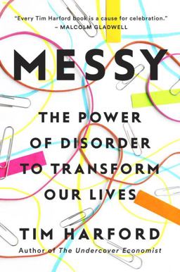 Messy The Power of Disorder to Transform Our Lives  9781594634796 Front Cover