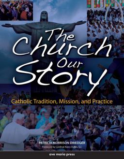 Church Our Story Catholic Tradition, Mission, and Practice  9781594710575 Front Cover