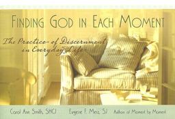 Finding God in Each Moment The Practice of Discernment in Everyday Life  9781594711008 Front Cover