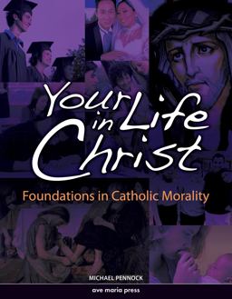 Your Life in Christ Framework Course VI: Foundations of Catholic Morality  9781594711237 Front Cover