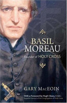 Basil Moreau Founder of Holy Cross  9781594711336 Front Cover