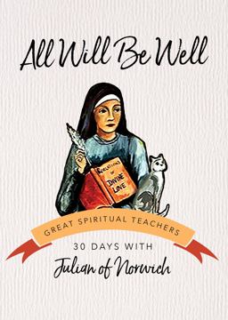 All Will Be Well 30 Days with Julian of Norwich  9781594711510 Front Cover