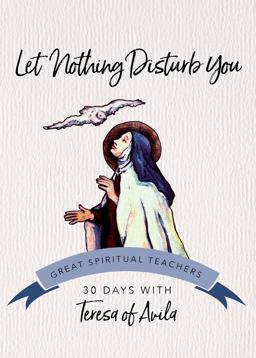Let Nothing Disturb You 30 Days with Teresa of Avila  9781594711527 Front Cover