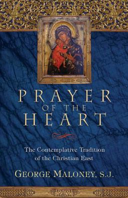 Prayer of the Heart The Contemplative Tradition of the Christian East  9781594711831 Front Cover