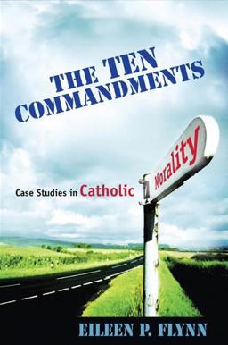 Ten Commandments Case Studies in Catholic Morality  9781594712234 Front Cover
