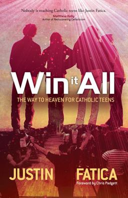 Win It All The Way to Heaven for Catholic Teens  9781594712494 Front Cover