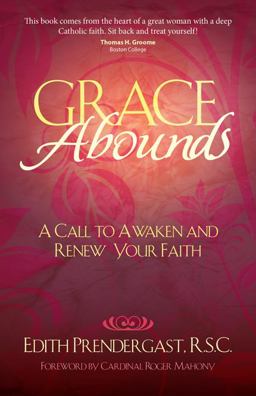 Grace Abounds A Call to Awaken and Renew Your Faith  9781594712593 Front Cover