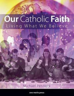 Our Catholic Faith Living What We Believe  9781594712661 Front Cover