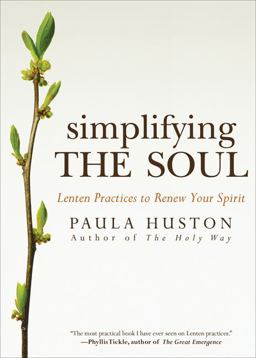 Simplifying the Soul Lenten Practices to Renew Your Spirit  9781594712692 Front Cover