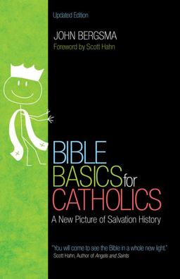 Bible Basics for Catholics A New Picture of Salvation History  9781594712913 Front Cover