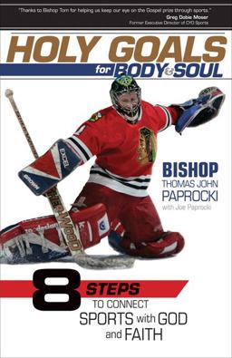 Holy Goals for Body and Soul Eight Steps to Connect Sports with God and Faith  9781594713668 Front Cover