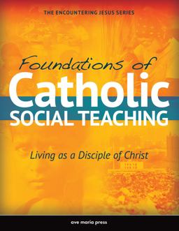 Foundations of Catholic Social Teaching Living As a Disciple of Christ  9781594714672 Front Cover