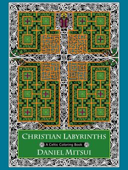 Christian Labyrinths A Celtic Coloring Book  9781594715396 Front Cover