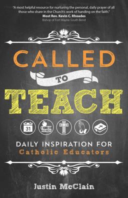 Called to Teach Daily Inspiration for Catholic Educators  9781594716850 Front Cover