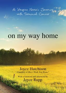 On My Way Home A Hospice Nurse's Journey with Terminal Cancer  9781594717291 Front Cover
