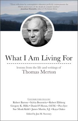 What I Am Living For Lessons from the Life and Writings of Thomas Merton  9781594717413 Front Cover