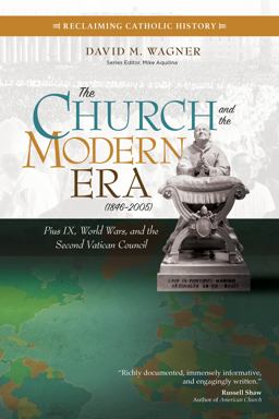 Church and the Modern Era (1846-2005) Pius IX, World Wars, and the Second Vatican Council  9781594717871 Front Cover