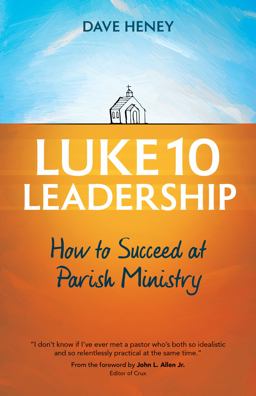 Luke 10 Leadership How to Succeed at Parish Ministry  9781594719479 Front Cover