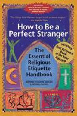 How to Be a Perfect Stranger (4th Edition) The Essential Religious Etiquette Handbook 4th 9781594731402 Front Cover