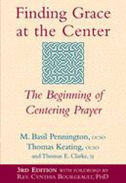 Finding Grace at the Center The Beginning of Centering Prayer 3rd 9781594731822 Front Cover