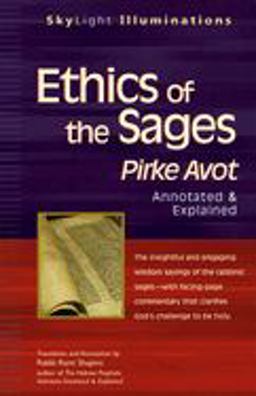 Ethics of the Sages Pirke Avot--Annotated and Explained  9781594732072 Front Cover