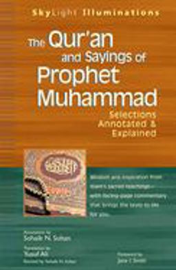 Qur'an and Sayings of Prophet Muhammad Selections Annotated and Explained  9781594732225 Front Cover