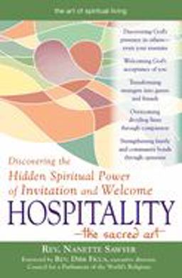 Hospitality--The Sacred Art Discovering the Hidden Spiritual Power of Invitation and Welcome  9781594732287 Front Cover