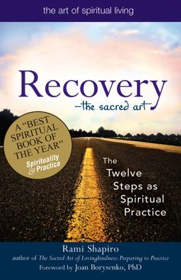 Recovery--The Sacred Art The Twelve Steps as Spiritual Practice  9781594732591 Front Cover