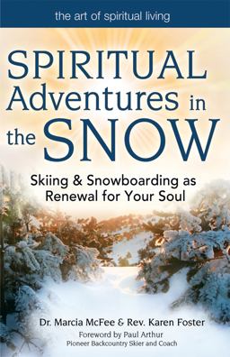 Spiritual Adventures in the Snow Skiing and Snowboarding As Renewal for Your Soul  9781594732706 Front Cover