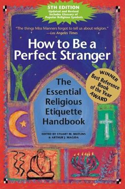 How to Be a Perfect Stranger (5th Edition) The Essential Religious Etiquette Handbook 5th 9781594732942 Front Cover