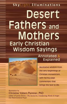 Desert Fathers and Mothers Early Christian Wisdom Sayings--Annotated and Explained  9781594733734 Front Cover
