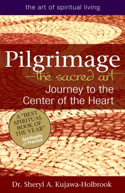 Pilgrimage--The Sacred Art Journey to the Center of the Heart  9781594734724 Front Cover