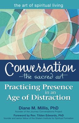 Conversation--The Sacred Art Practicing Presence in an Age of Distraction  9781594734748 Front Cover