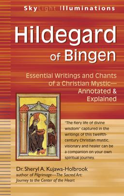 Hildegard of Bingen Essential Writings and Chants of a Christian Mystic--Annotated and Explained 1st 2016 Annotated  9781594735141 Front Cover