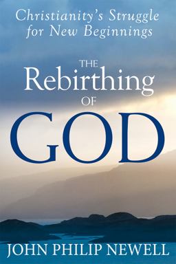 Rebirthing of God Christianity's Struggle for New Beginnings  9781594735424 Front Cover
