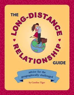 Long-Distance Relationship Guide Advice for the Geographically Challenged  9781594742064 Front Cover