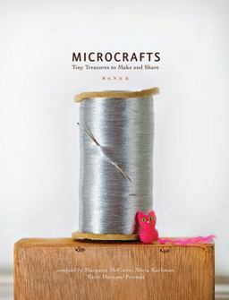 Microcrafts Tiny Treasures to Make and Share  9781594745218 Front Cover