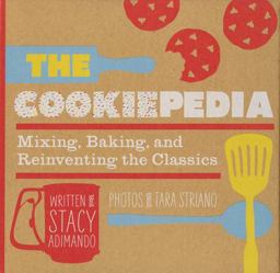 Cookiepedia Mixing Baking, and Reinventing the Classics  9781594745355 Front Cover