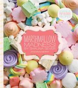 Marshmallow Madness! Dozens of Puffalicious Recipes  9781594745720 Front Cover