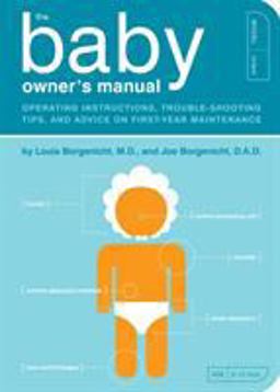 Baby Owner's Manual Operating Instructions, Trouble-Shooting Tips, and Advice on First-Year Maintenance  9781594745973 Front Cover