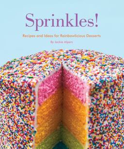 Sprinkles! Recipes and Ideas for Rainbowlicious Desserts  9781594746383 Front Cover