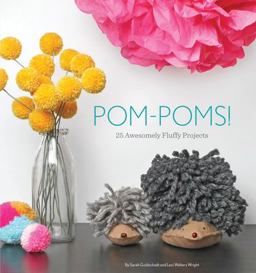 Pom-Poms! 25 Awesomely Fluffy Projects  9781594746451 Front Cover